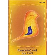 Pomerančová vůně chce tančit - Hana Poltikovičová