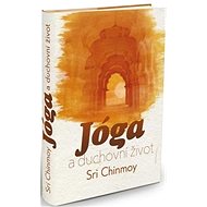 Jóga a duchovní život - Sri Chinmoy