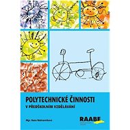 Polytechnické činnosti v předškolním vzdělávání - Hana Nádvorníková