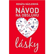 Návod na obsluhu lásky - Renáta Názlerová