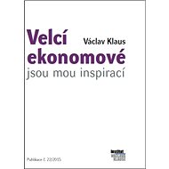 Velcí ekonomové jsou mou inspirací - Václav Klaus