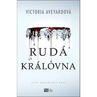 Rudá královna: Svět rozdělený krví - Victoria Aveyardová