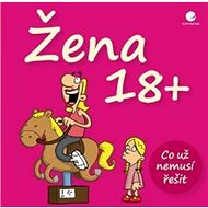 Žena 18+: Co už nemusí řešit - Michael Kernbach; Miguel Fernandez