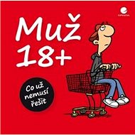 Muž 18+: Co už nemusí řešit - Michael Kernbach; Miguel Fernandez