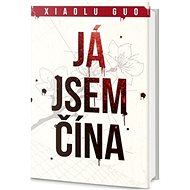 Já jsem Čína - Xiaolu Guo