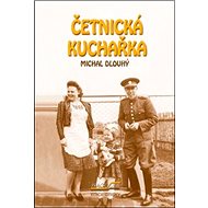 Četnická kuchařka - Michal Dlouhý