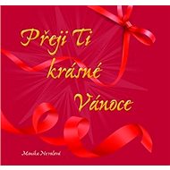 Přeji Ti krásné Vánoce - Monika Nevolová