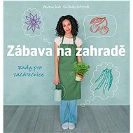 Zábava na zahradě: Rady pro začátečnice - Mascha Schachtová