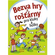 Bezva hry a rošťárny pro kluky a holky - 