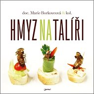 Hmyz na talíři - David Švejnoha; Marie Borkovcová; Martina Bednářová; Milan Václavík; Petr Ock...