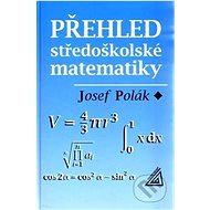Přehled středoškolské matematiky - Josef Polák