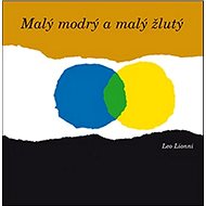 Malý modrý a malý žlutý - Leo Lionni