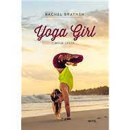 Yoga Girl: Moja cesta - Rachel Brathen