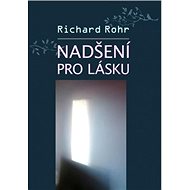 Nadšení pro lásku - Richard Rohr