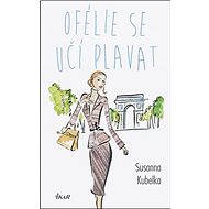 Ofélie se učí plavat - Susanna Kubelka