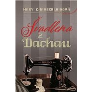 Švadlena z Dachau - Mary Chamberlainová