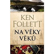 Na věky věků - Ken Follett