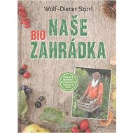 Naše biozahrádka - Wolf-Dieter Storl