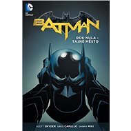 Batman 4: Rok nula - Tajné město - 