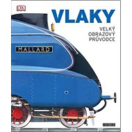 Vlaky: velký obrazový průvodce - 