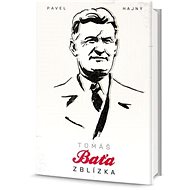 Tomáš Baťa zblízka - Pavel Hajný