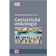 Geriatrická onkologie - Hana Matějovská Kubešová; Igor Kiss
