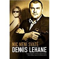 Nic není svaté - Dennis Lehane