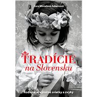 Tradície na Slovensku: Rodinné aj výročné sviatky a zvyky - 