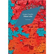 Zimní ryby - Gregor Sander