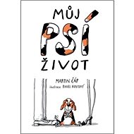 Můj psí život - Martin Čáp