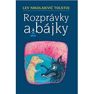 Rozprávky a bájky - Lev Nikolajevič Tolstoj
