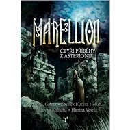 Marellion: Čtyři příběhy z Asterionu - Jan Č. Galeta; Zbyněk Holub Kučera; Radovan Kolbaba; Hanina Veselá