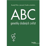 ABC genetiky drobných zvířat - Jaromír Fiedler; Rudolf Šiler