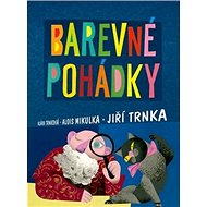 Barevné pohádky - Alois Mikulka; Klára Trnková