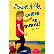 Mámo, táto, cvičte se mnou! - Kateřina Dubová