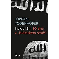 Inside IS – 10 dnů v „Islámském státě“ - Jürgen Todenhöfer