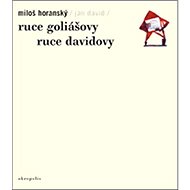 Ruce Goliášovy Ruce Davidovy - Miloš Horanský