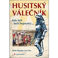 Husitský válečník - Jan Syka; Matěj Matuška