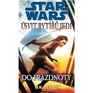STAR WARS Úsvit rytířů Jedi Do prázdnoty - Tim Lebbon
