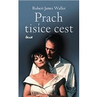 Prach tisíce cest - Robert James Waller