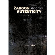Žargon autenticity: K německé ideologii - Theodor W. Adorno