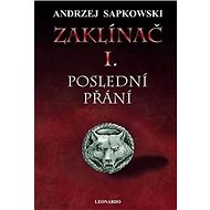 Zaklínač I. Poslední přání - Andrzej Sapkowski