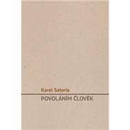 Povoláním člověk - Karel Satoria