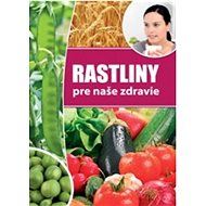 Rastliny pre naše zdravie - 