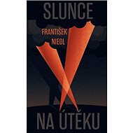Slunce na útěku - František Niedl