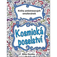 Kosmická poselství: Kniha antistresových omalovánek - Mike Dooley