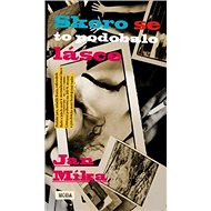 Skoro se to podobalo lásce - Jan Míka