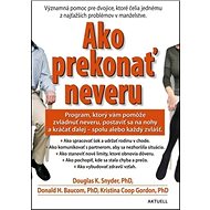 Ako prekonať neveru - Douglas K. Snyder; Donald H. Baucom; Kristina Coop Gordon