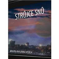 Strůjce snů - Miloslava Erika Veselá