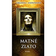 Matné zlato - Virginia C. Andrewsová